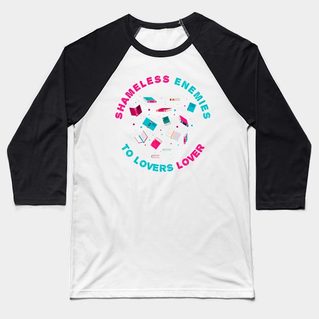 Shameless enemies to lovers lover Baseball T-Shirt by misswoodhouse